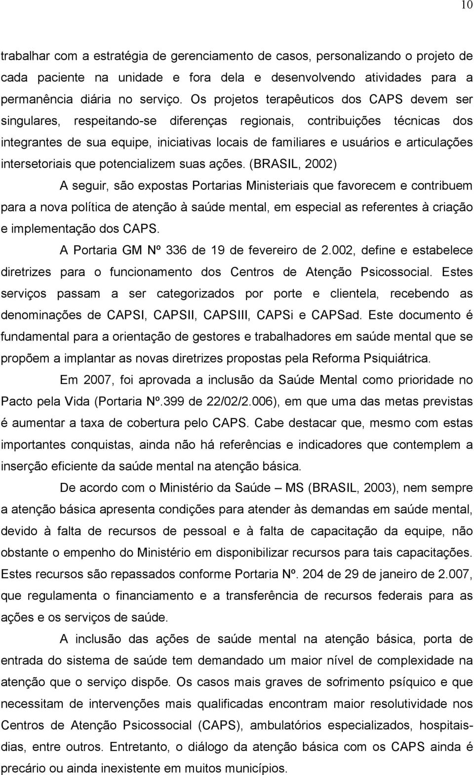 articulações intersetoriais que potencializem suas ações.