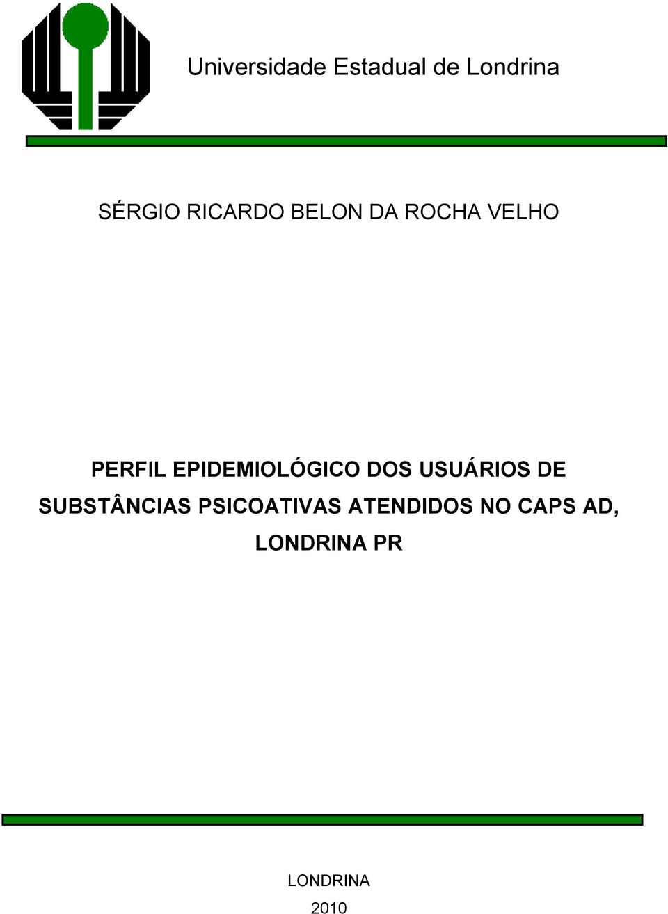 EPIDEMIOLÓGICO DOS USUÁRIOS DE SUBSTÂNCIAS