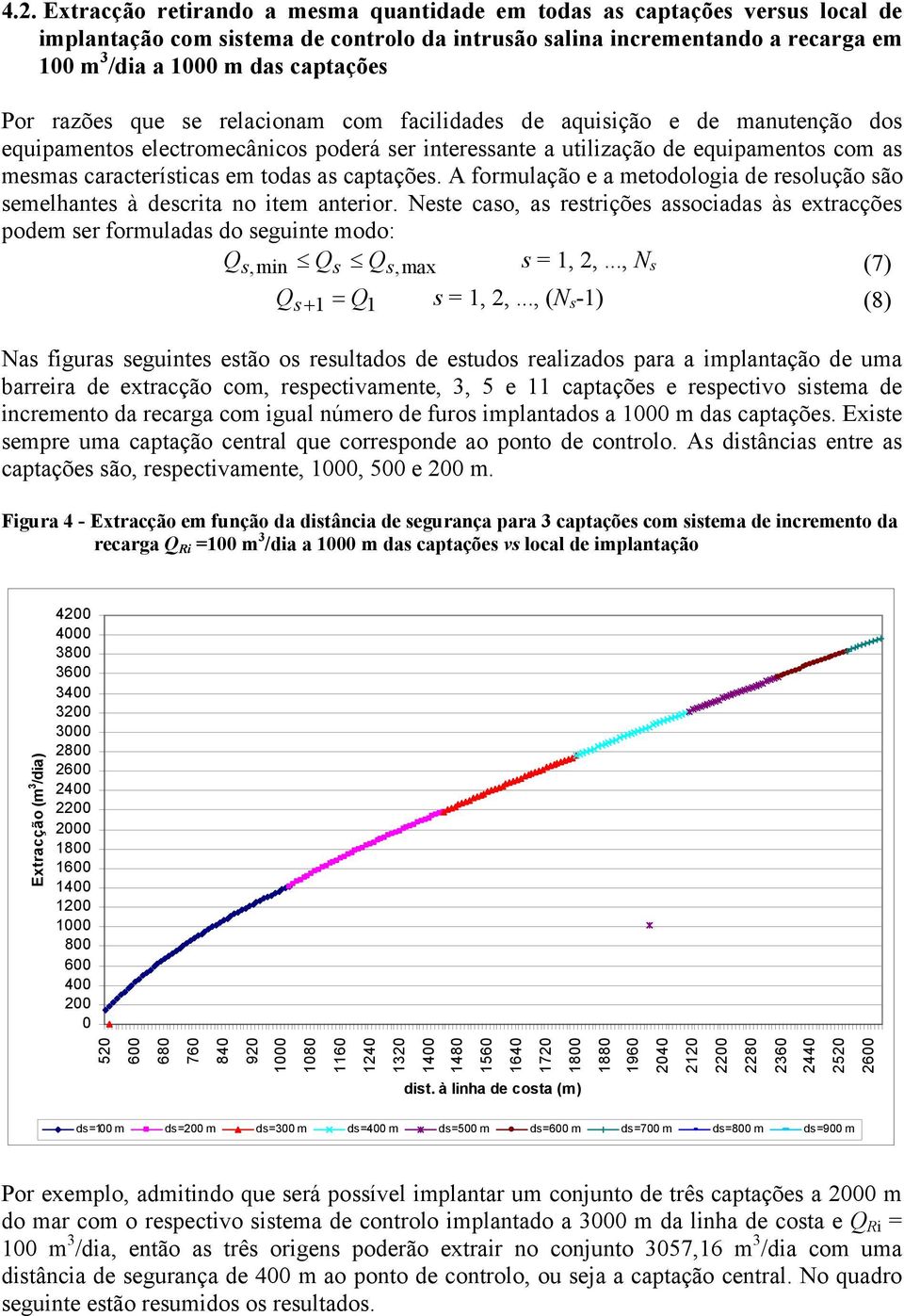 captações. A formulação e a metodologia de resolução são semelhantes à descrita no item anterior.