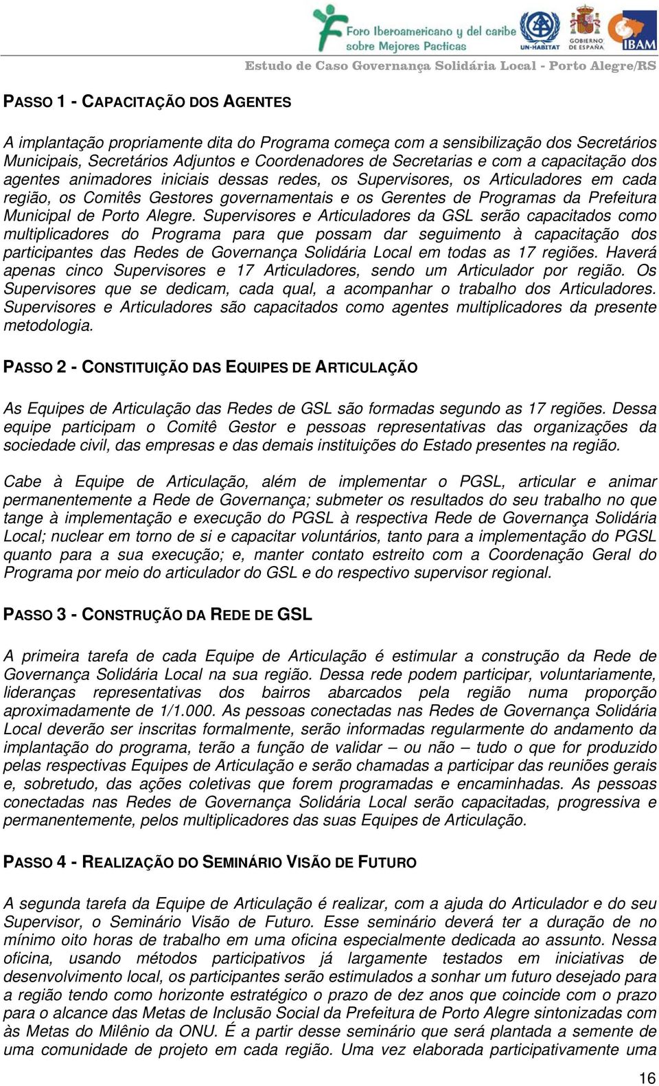 governamentais e os Gerentes de Programas da Prefeitura Municipal de Porto Alegre.