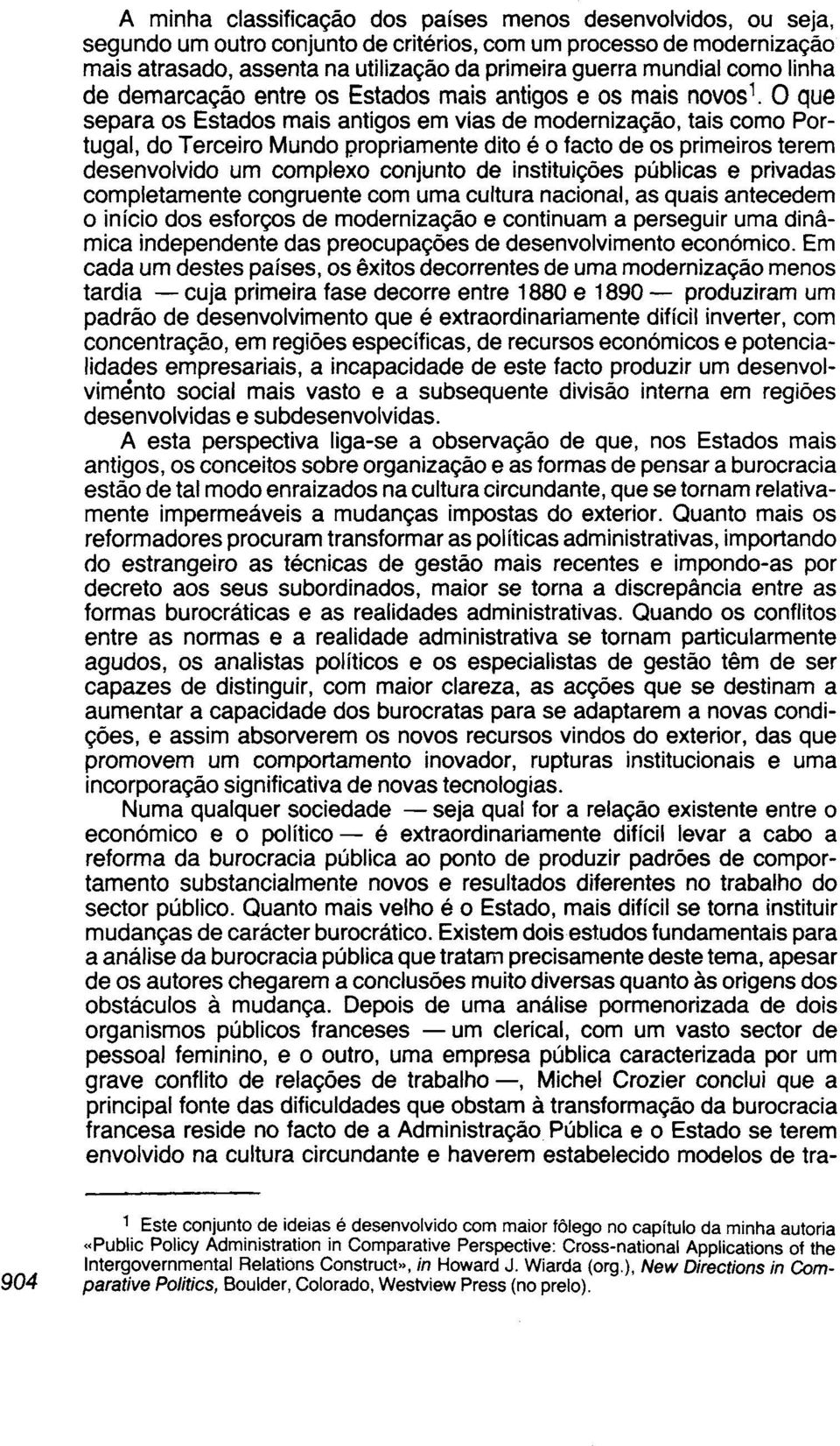 0 que separa os Estados mais antigos em vias de modernização, tais como Portugal, do Terceiro Mundo propriamente dito é o facto de os primeiros terem desenvolvido um complexo conjunto de instituições