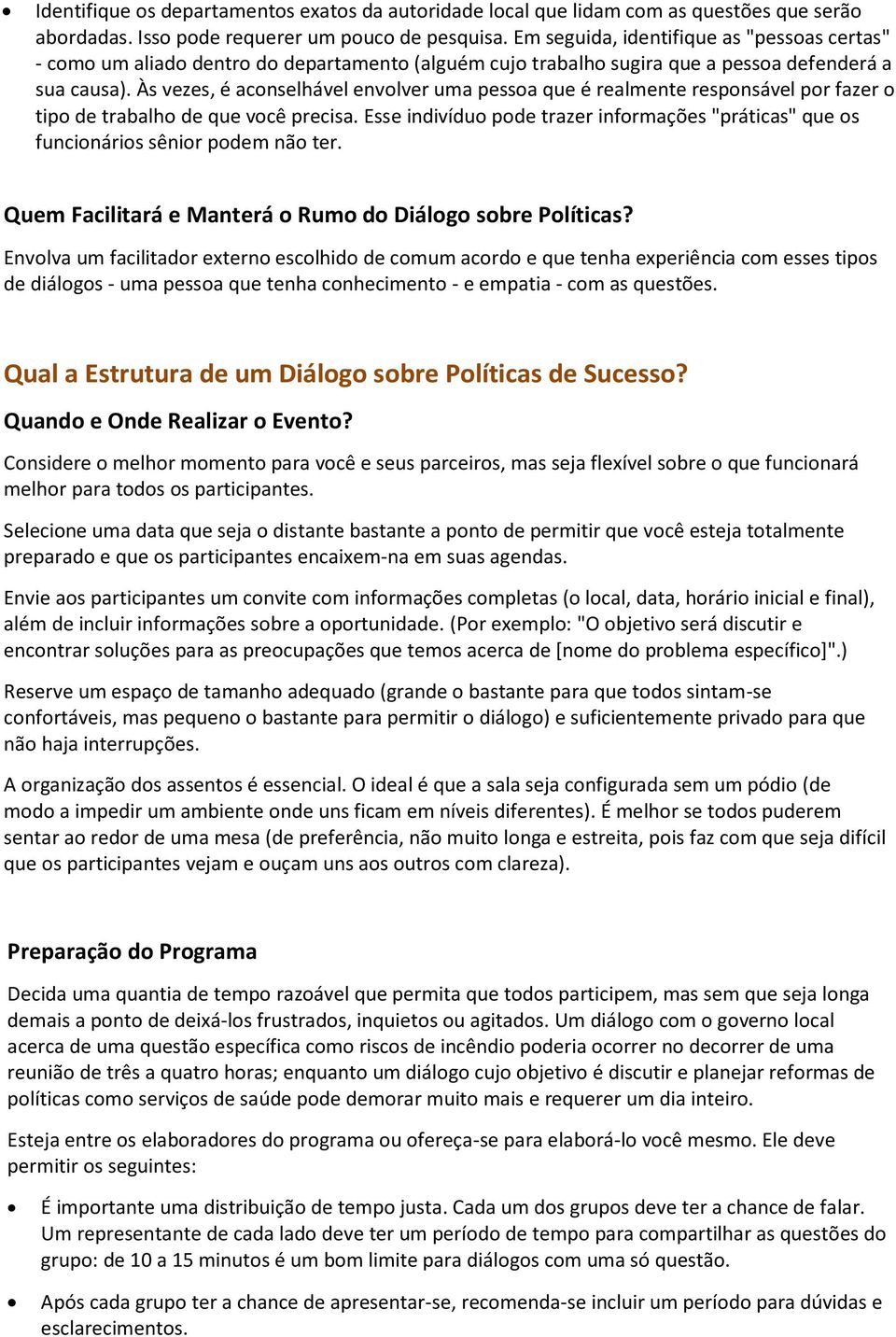 Às vezes, é aconselhável envolver uma pessoa que é realmente responsável por fazer o tipo de trabalho de que você precisa.