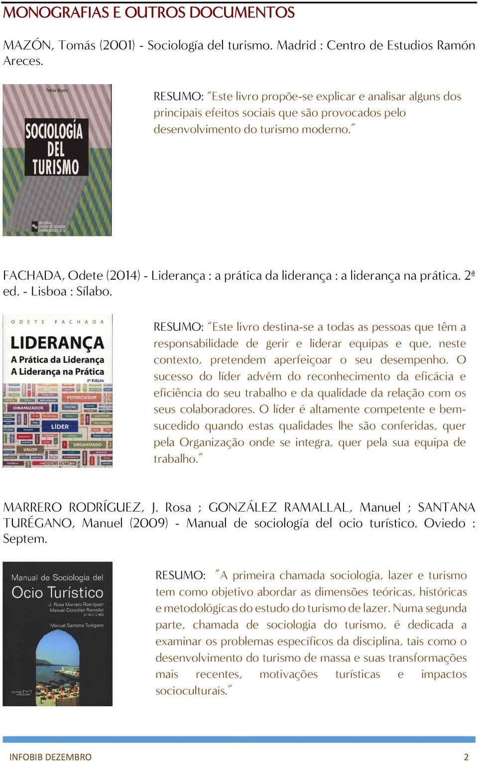 FACHADA, Odete (2014) - Liderança : a prática da liderança : a liderança na prática. 2ª ed. - Lisboa : Sílabo.