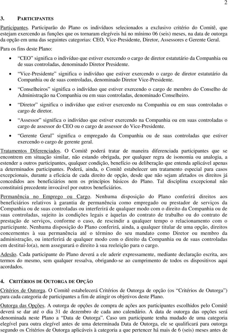 em uma das seguintes categorias: CEO, Vice-Presidente, Diretor, Assessores e Gerente Geral.