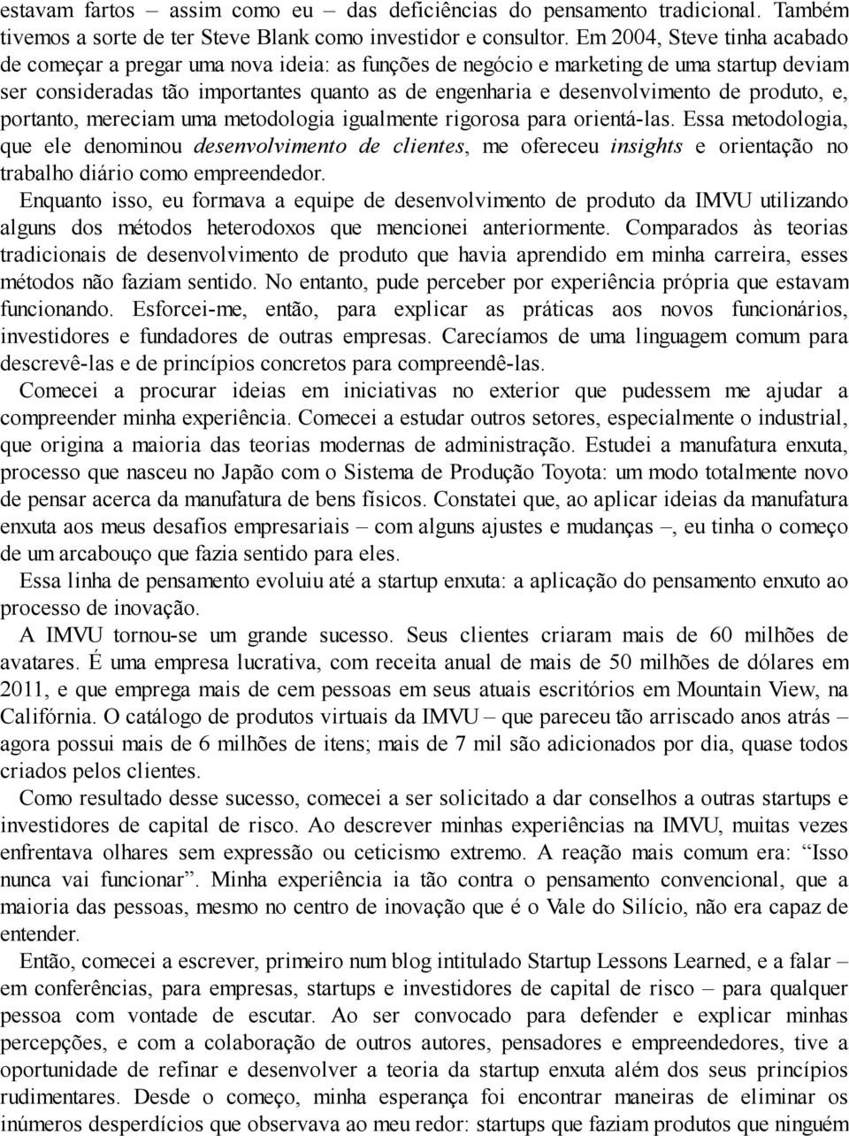 produto, e, portanto, mereciam uma metodologia igualmente rigorosa para orientá-las.