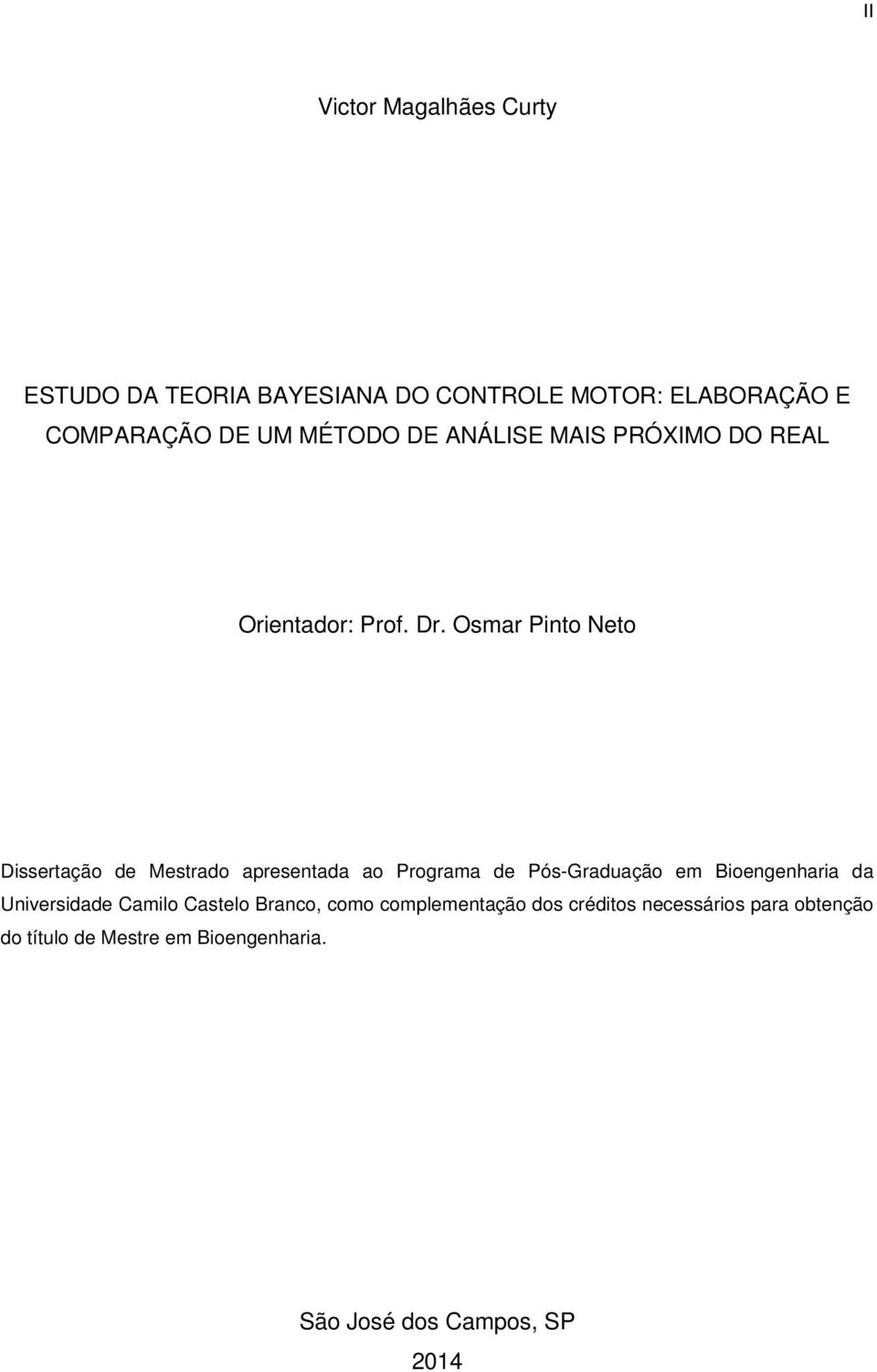 Osmar Pinto Neto Dissertação de Mestrado apresentada ao Programa de Pós-Graduação em Bioengenharia da