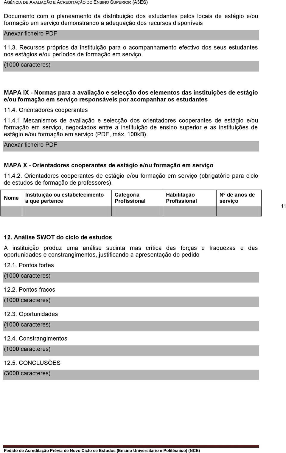 MAPA IX - Normas para a avaliação e selecção dos elementos das instituições de estágio e/ou formação em serviço responsáveis por acompanhar os estudantes 11.4.