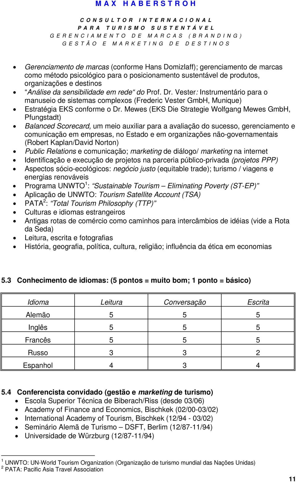 Mewes (EKS Die Strategie Wolfgang Mewes GmbH, Pfungstadt) Balanced Scorecard, um meio auxiliar para a avaliação do sucesso, gerenciamento e comunicação em empresas, no Estado e em organizações