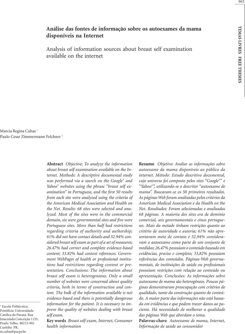 cubas@pucpr.br Abstract Objective: To analyze the information about breast self examination available on the Internet.