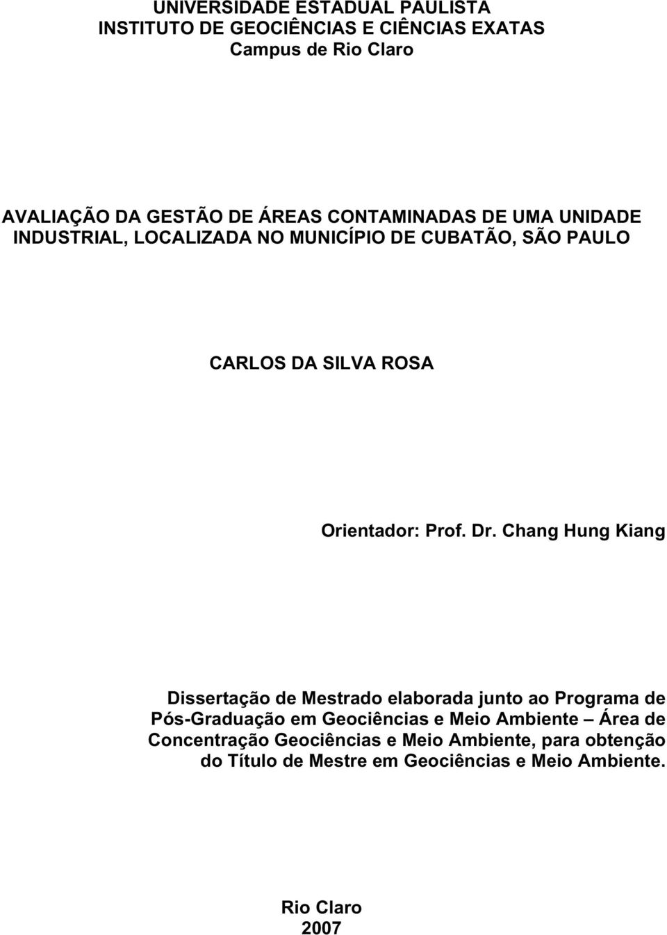 Dr. Chang Hung Kiang Dissertação de Mestrado elaborada junto ao Programa de Pós-Graduação em Geociências e Meio Ambiente
