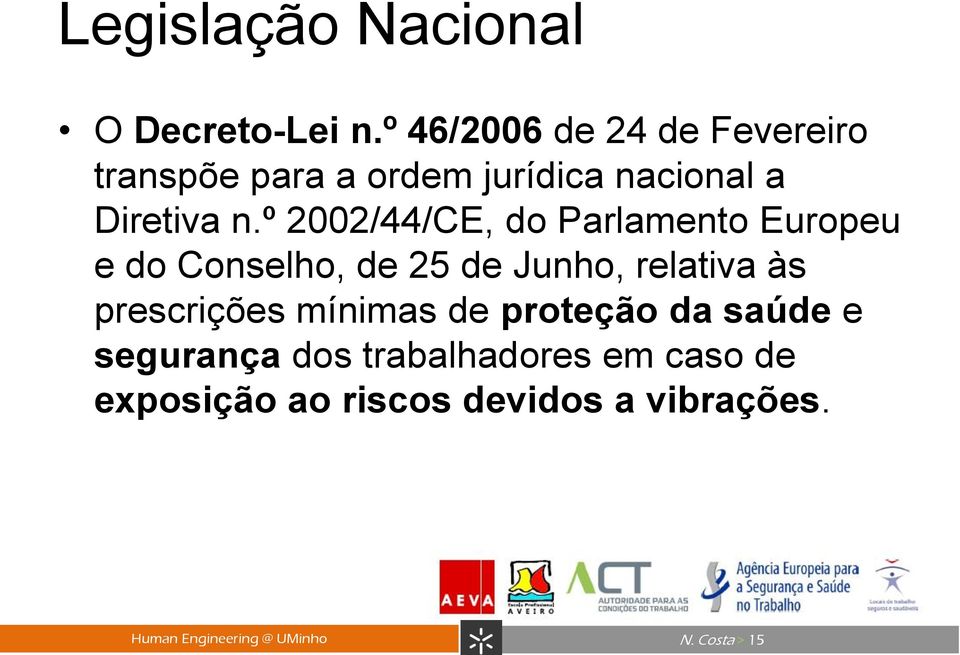 º 2002/44/CE, do Parlamento Europeu e do Conselho, de 25 de Junho, relativa às