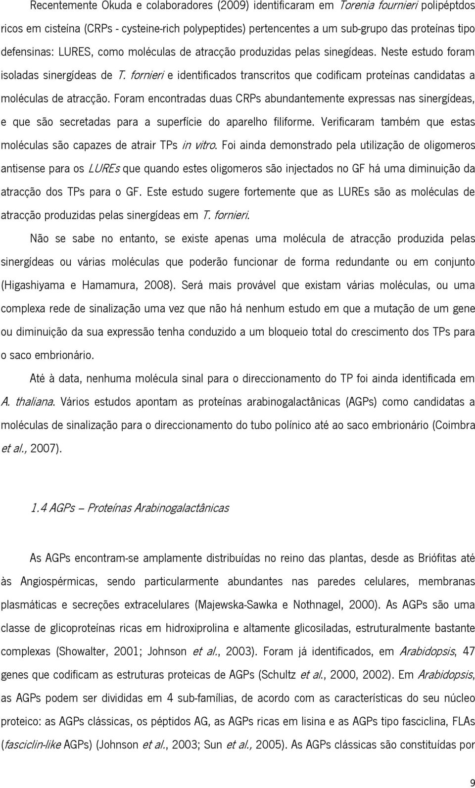 fornieri e identificados transcritos que codificam proteínas candidatas a moléculas de atracção.