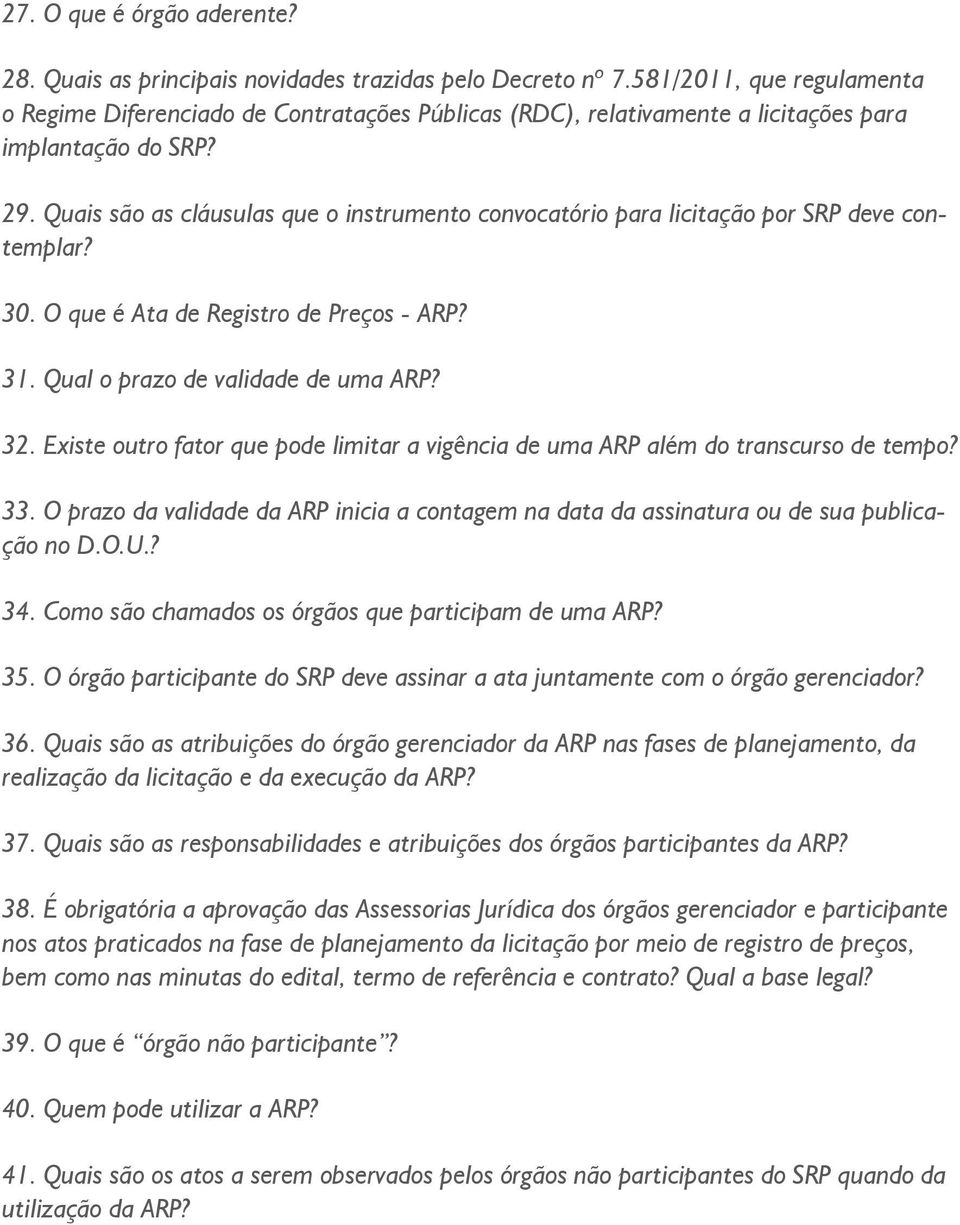 Quais são as cláusulas que o instrumento convocatório para licitação por SRP deve contemplar? 30. O que é Ata de Registro de Preços - ARP? 31. Qual o prazo de validade de uma ARP? 32.