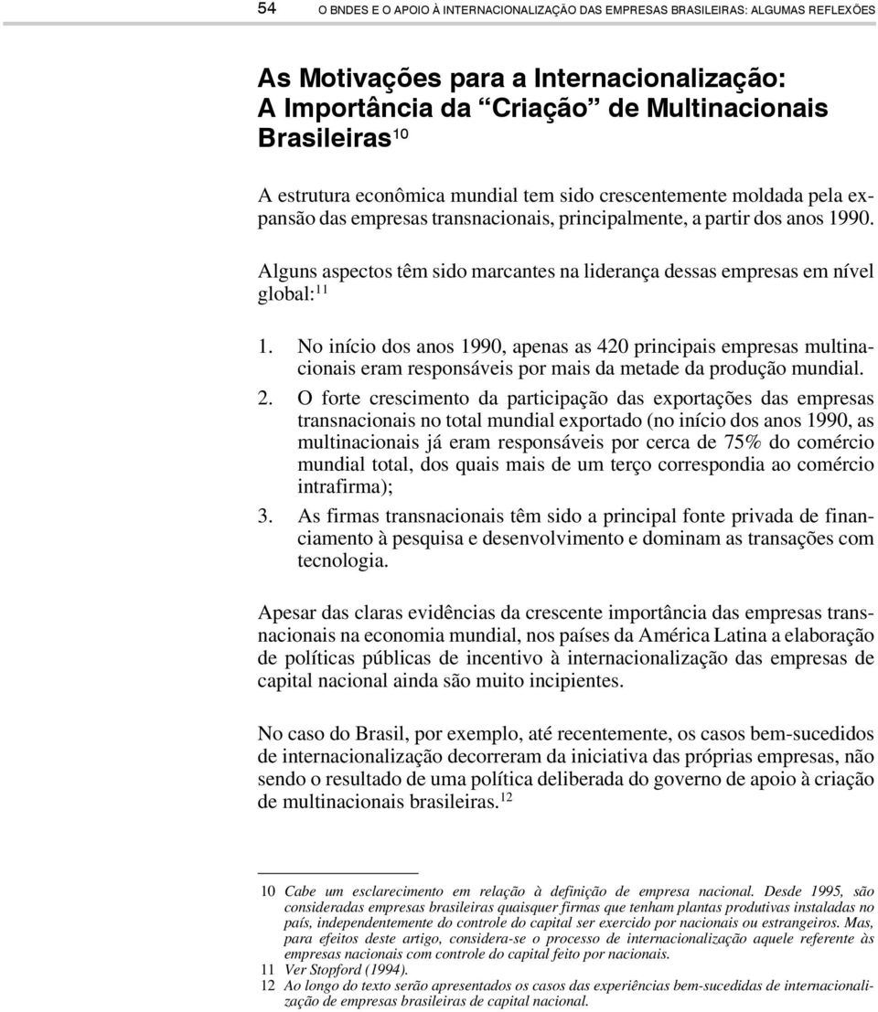 Alguns aspectos têm sido marcantes na liderança dessas empresas em nível global: 11 1.