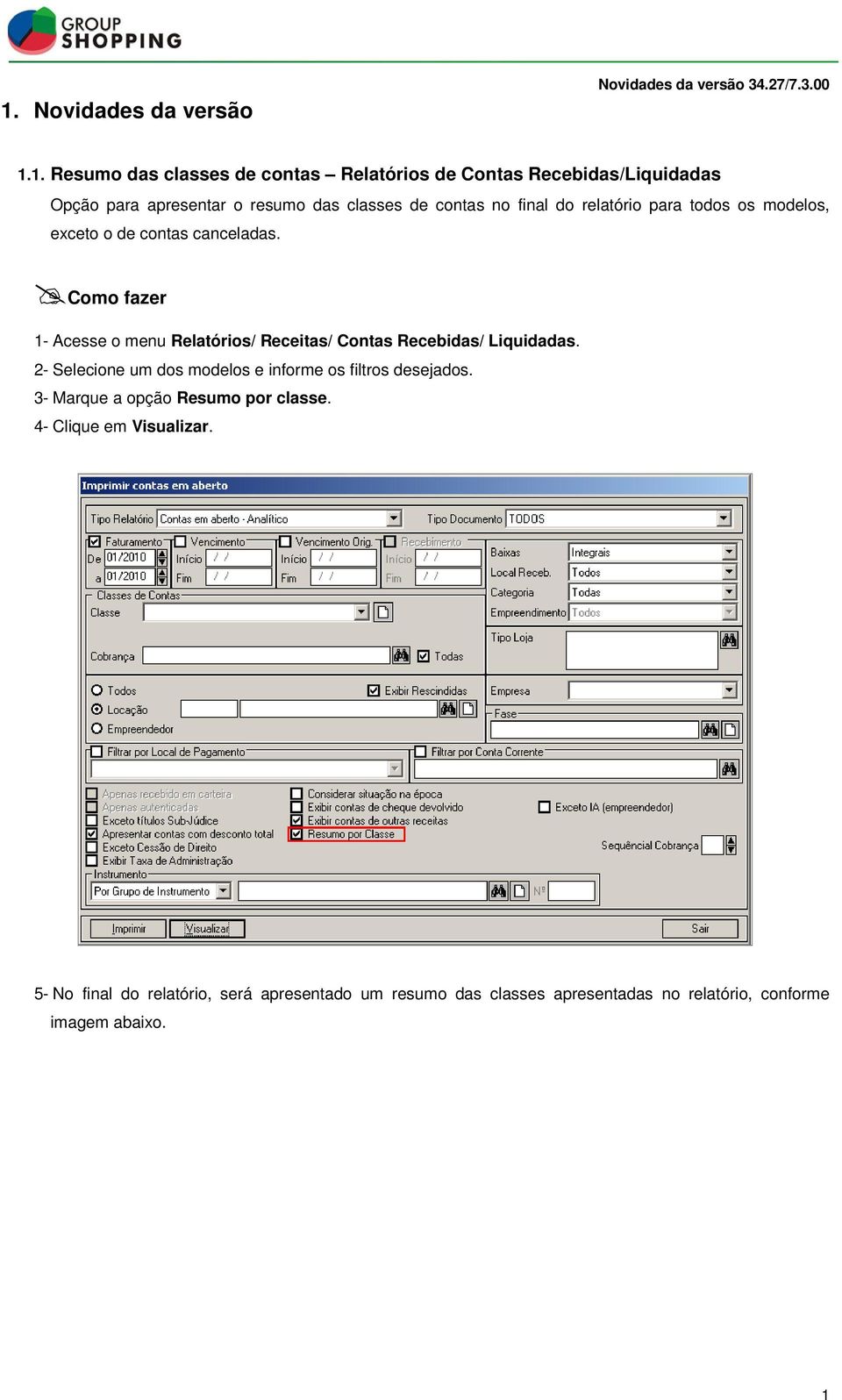 1- Acesse o menu Relatórios/ Receitas/ Contas Recebidas/ Liquidadas. 2- Selecione um dos modelos e informe os filtros desejados.