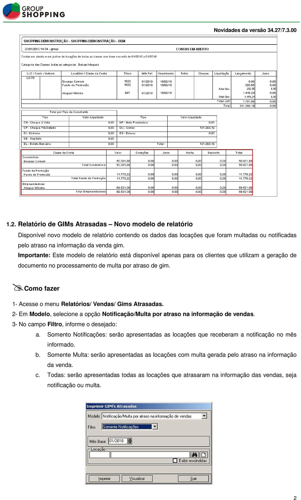 1- Acesse o menu Relatórios/ Vendas/ Gims Atrasadas. 2- Em Modelo, selecione a opção Notificação/Multa por atraso na informação de vendas. 3- No campo Filtro, informe o desejado: a.