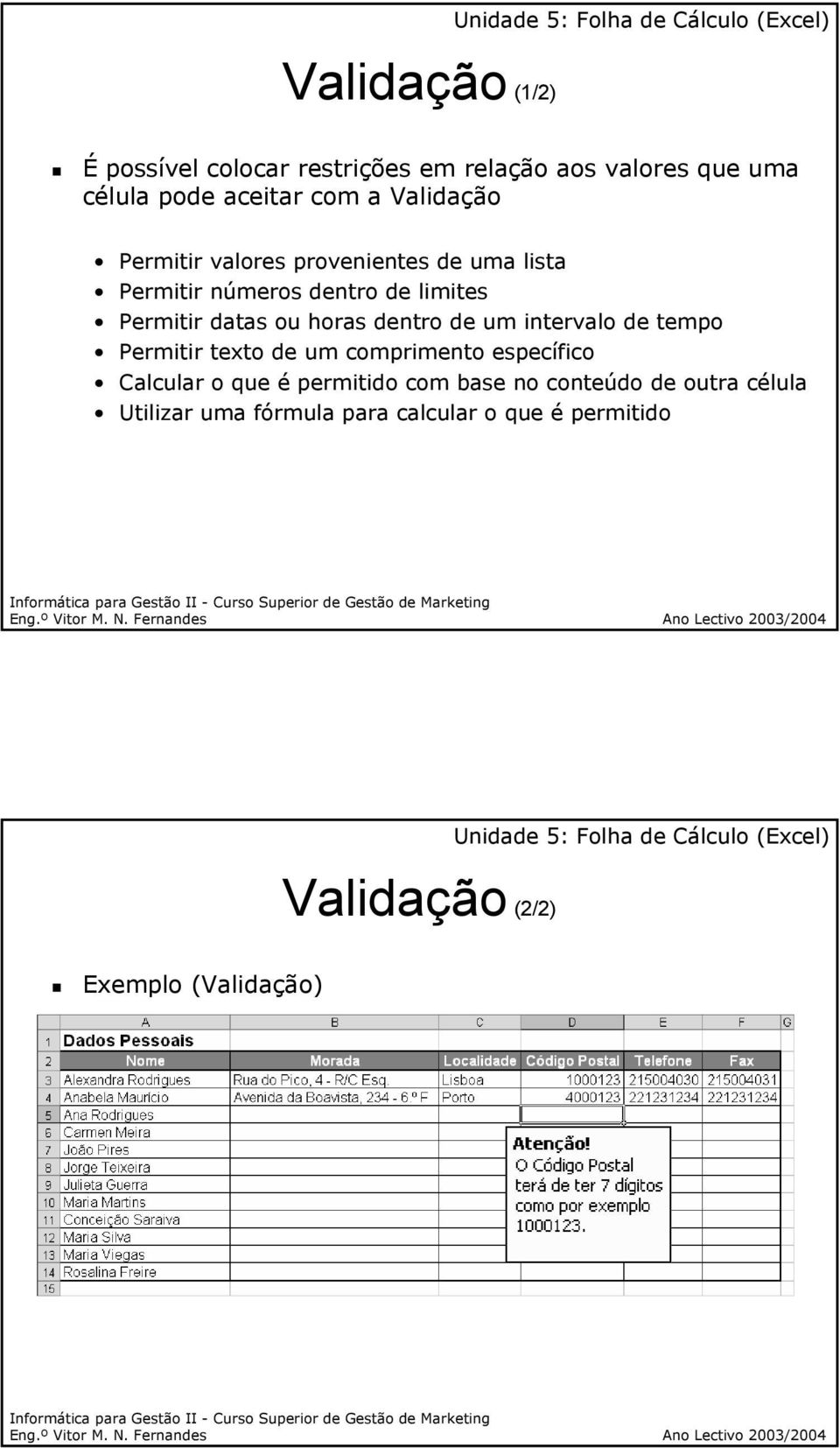 horas dentro de um intervalo de tempo Permitir texto de um comprimento específico Calcular o que é permitido