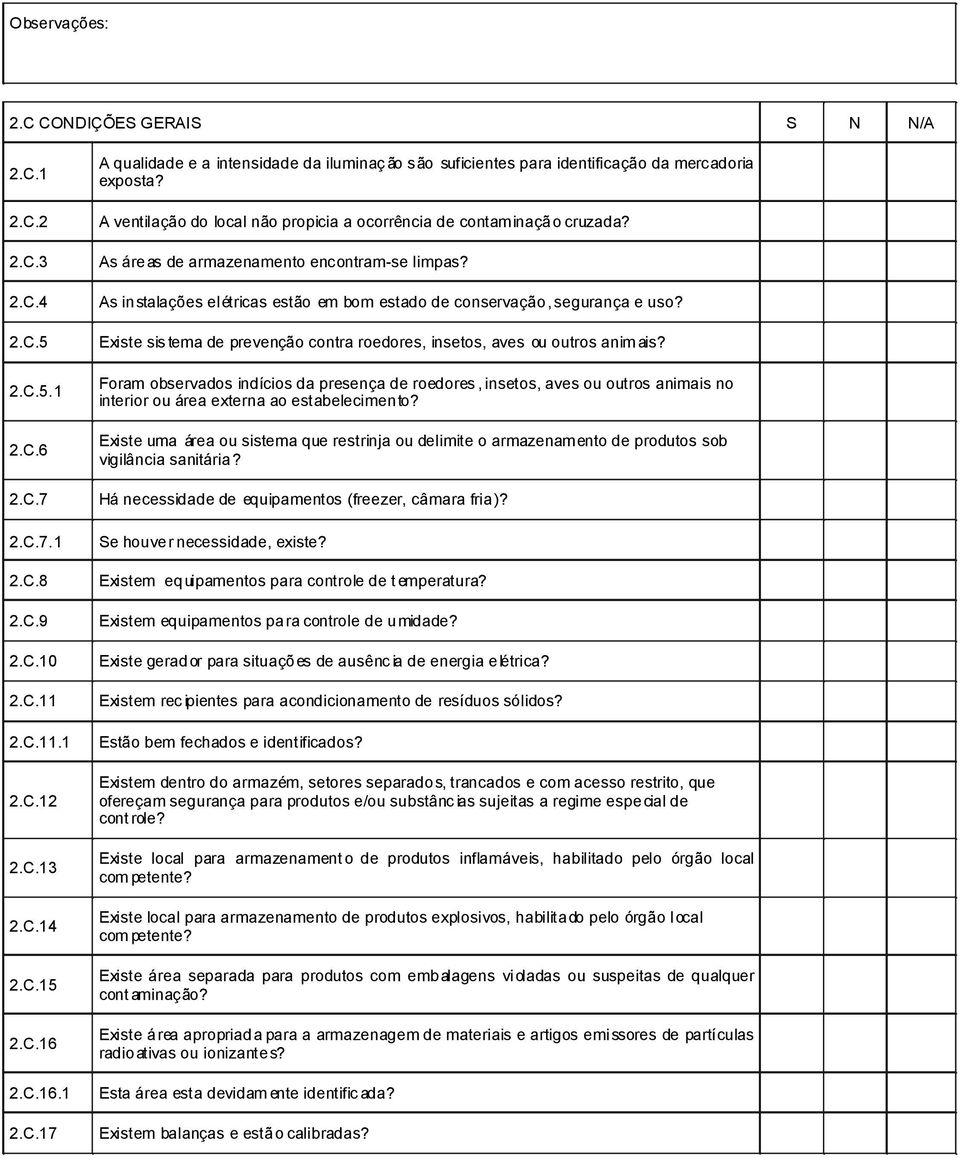 Existe sis tema de prevenção contra roedores, insetos, aves ou outros anim ais?