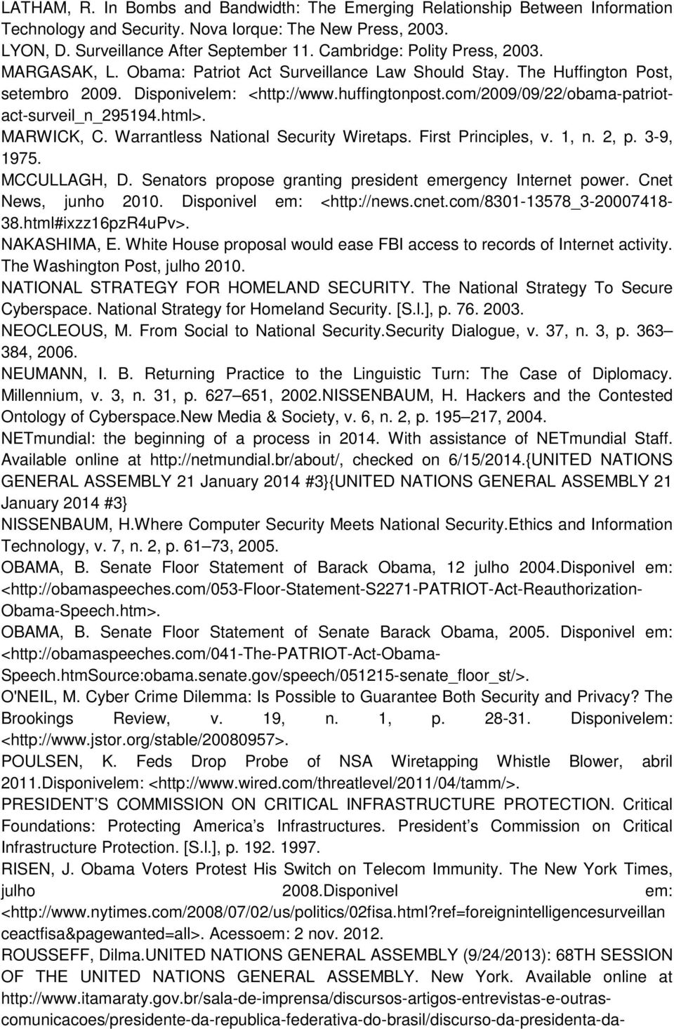 com/2009/09/22/obama-patriotact-surveil_n_295194.html>. MARWICK, C. Warrantless National Security Wiretaps. First Principles, v. 1, n. 2, p. 3-9, 1975. MCCULLAGH, D.