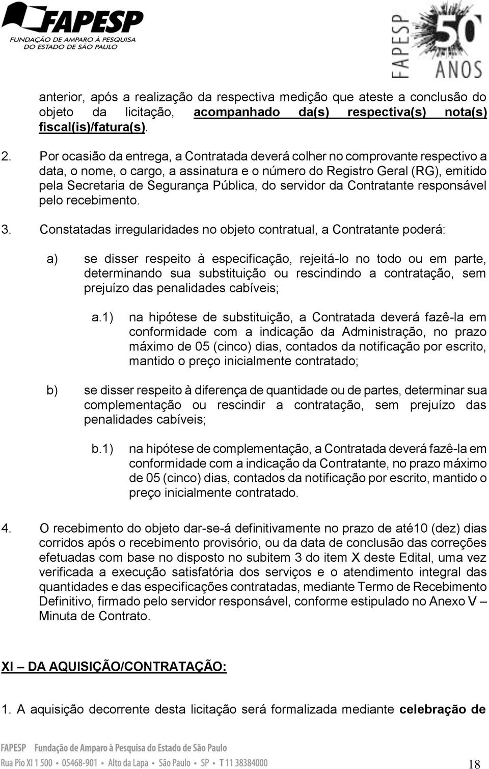 servidor da Contratante responsável pelo recebimento. 3.