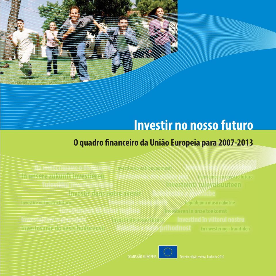 Investiree nel nostro futuro Investicija į mūsų ateitį tį Ieguldījumi mūsu nākotnē Investiment nt fil-futur futur tagħna Investeren in onze toekomst Inwestujemy w przyszłość Investir no nosso so