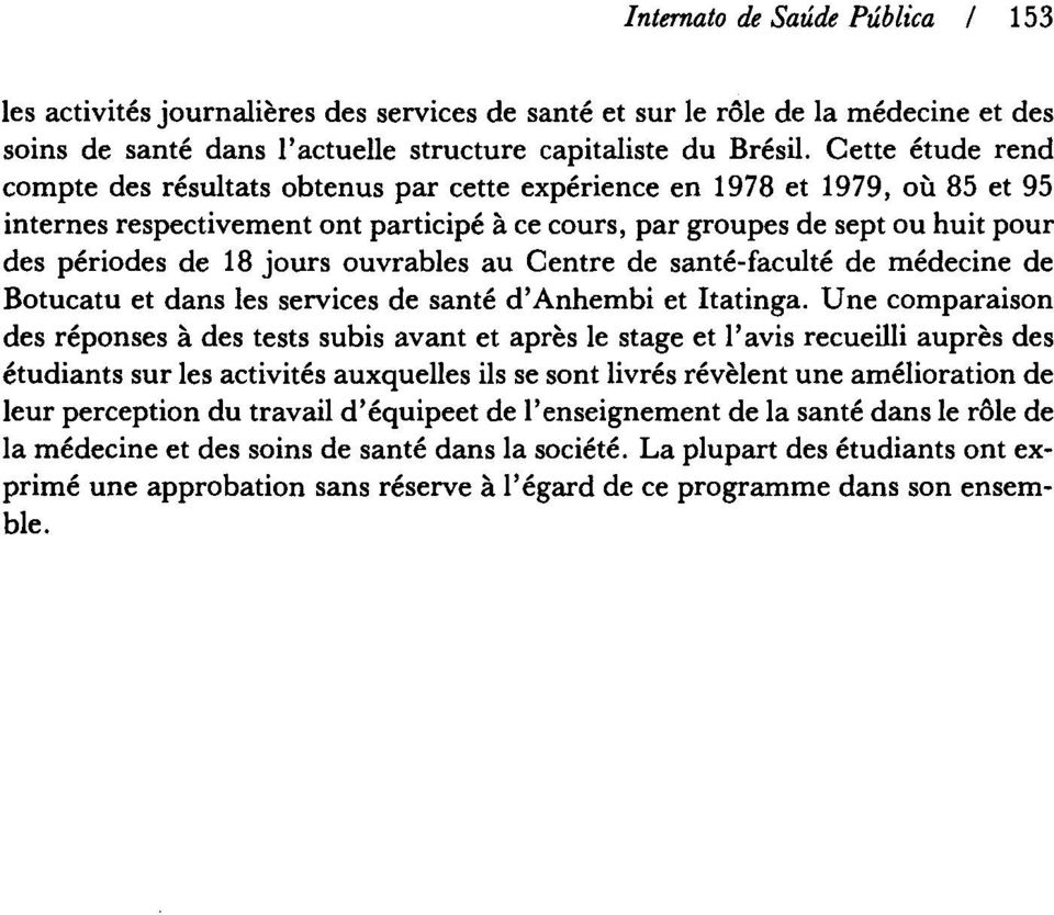 uvrables au Centre de santé-faculté de médecine de Btucatu et dans les services de santé d'anhembi et Itatinga.