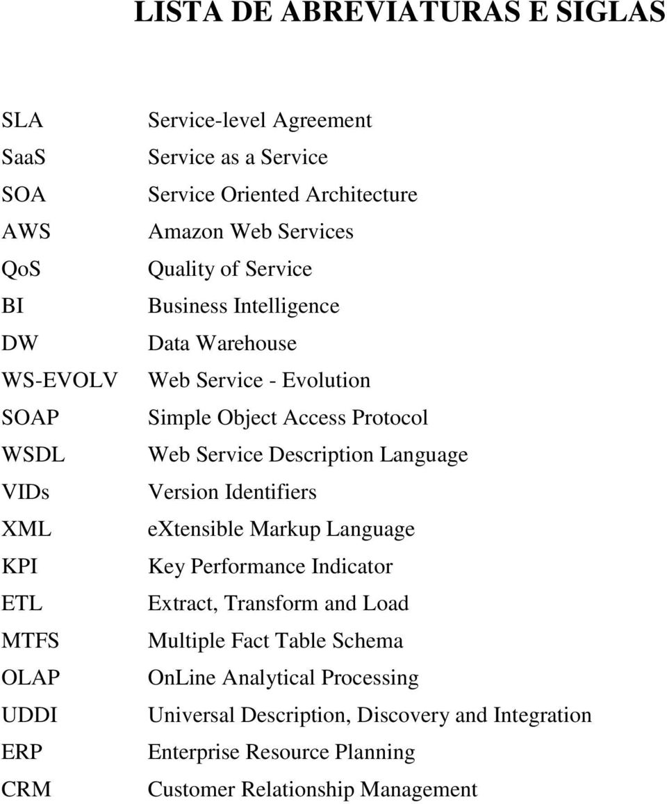 Access Protocol Web Service Description Language Version Identifiers extensible Markup Language Key Performance Indicator Extract, Transform and Load