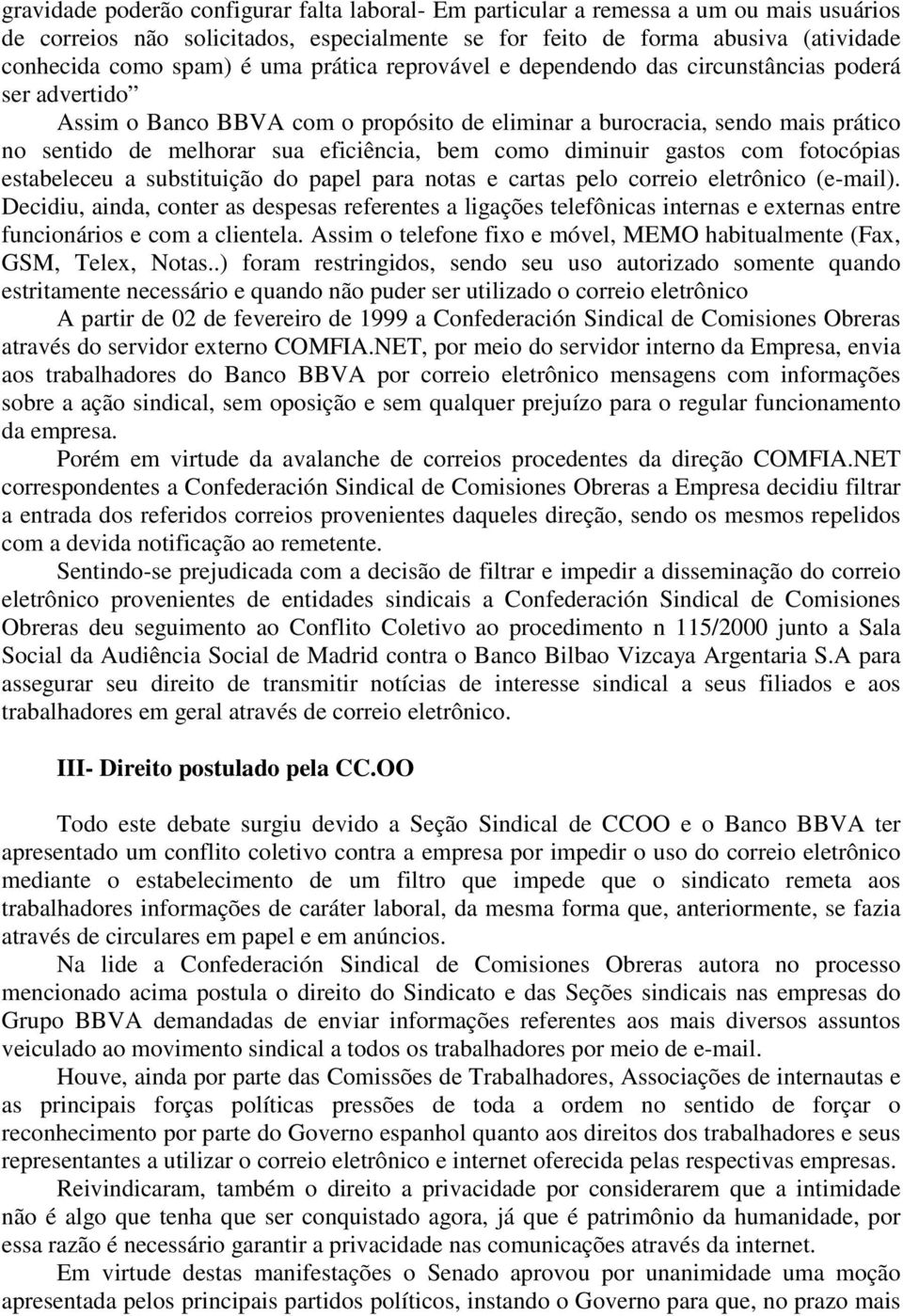 como diminuir gastos com fotocópias estabeleceu a substituição do papel para notas e cartas pelo correio eletrônico (e-mail).