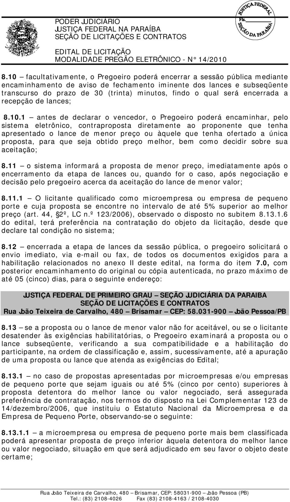 qual será encerrada a recepção de lances; 8.10.