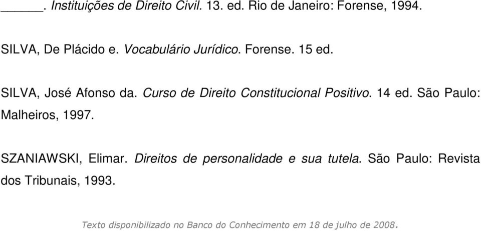 Curso de Direito Constitucional Positivo. 14 ed. São Paulo: Malheiros, 1997. SZANIAWSKI, Elimar.