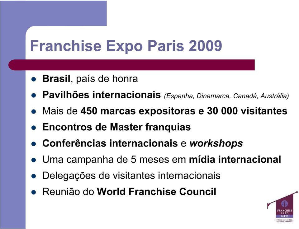 Encontros de Master franquias Conferências internacionais e workshops Uma campanha de 5