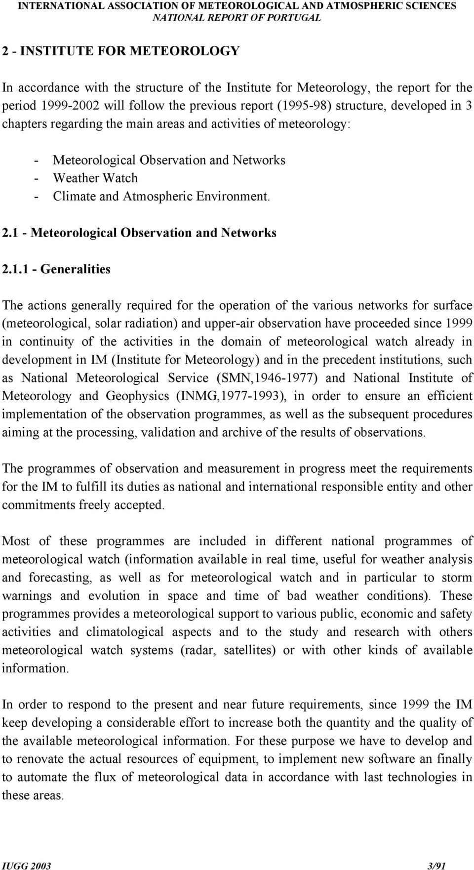 1 - Meteorological Observation and Networks 2.1.1 - Generalities The actions generally required for the operation of the various networks for surface (meteorological, solar radiation) and upper-air