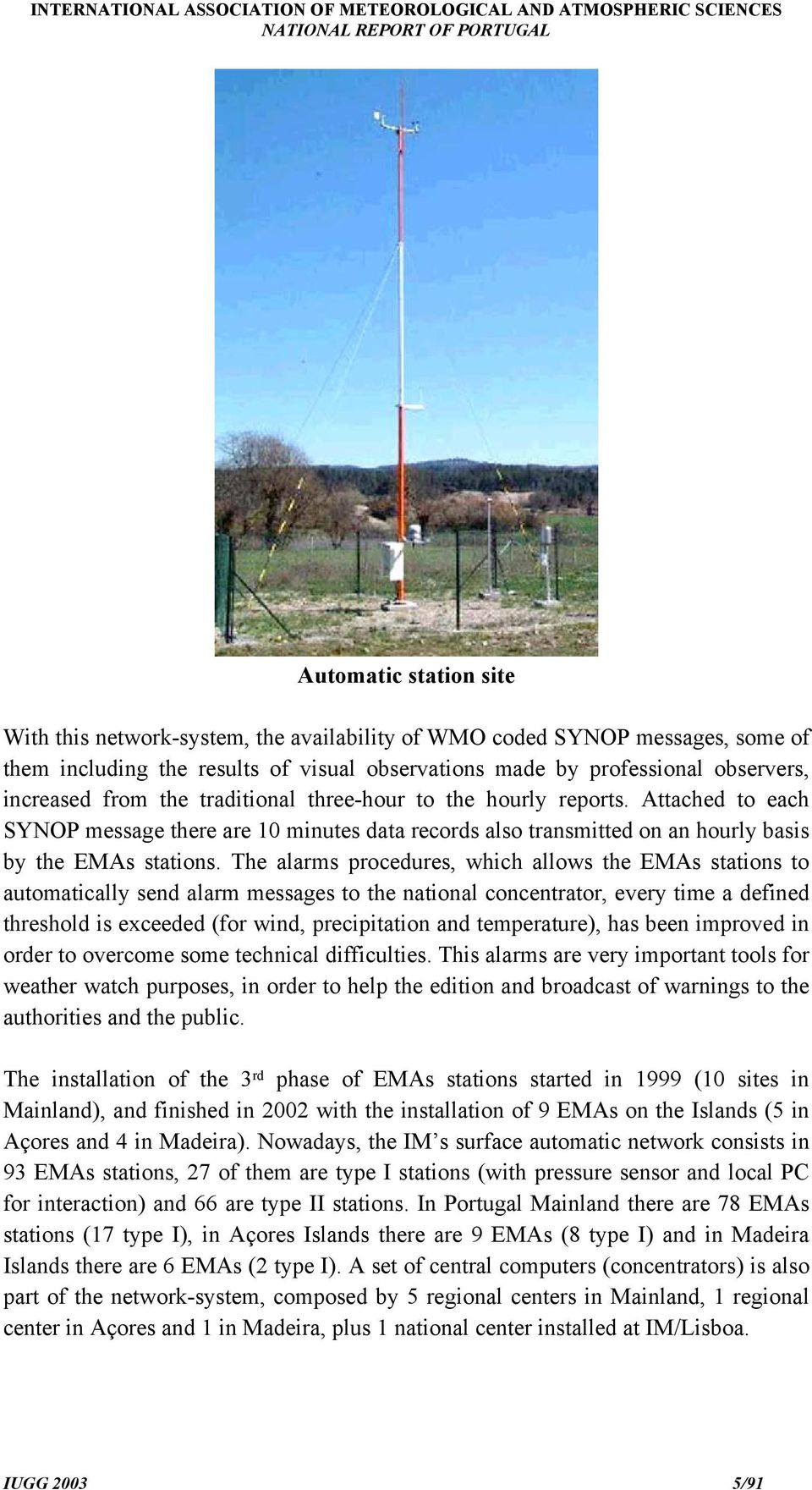 The alarms procedures, which allows the EMAs stations to automatically send alarm messages to the national concentrator, every time a defined threshold is exceeded (for wind, precipitation and