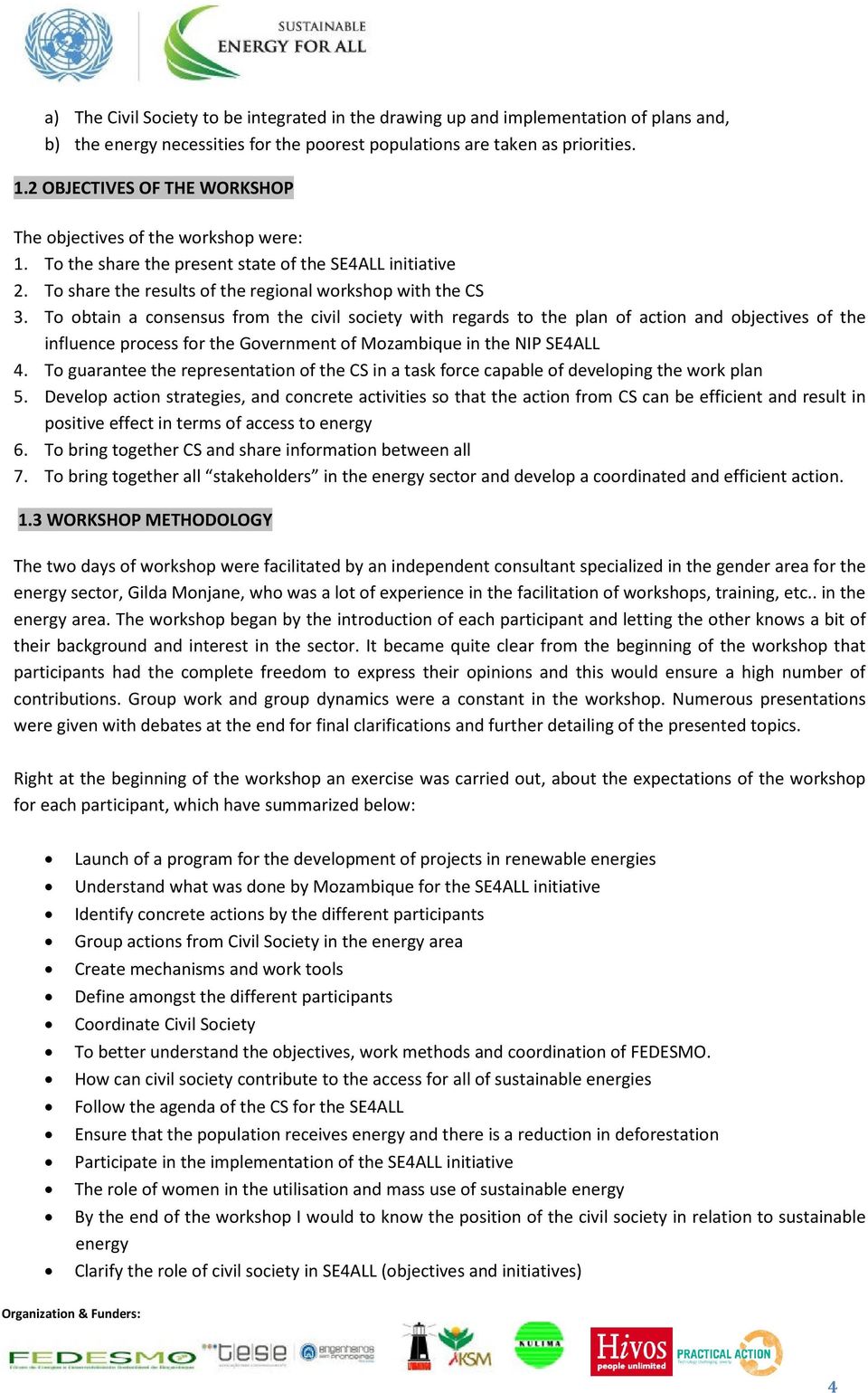 To obtain a consensus from the civil society with regards to the plan of action and objectives of the influence process for the Government of Mozambique in the NIP SE4ALL 4.