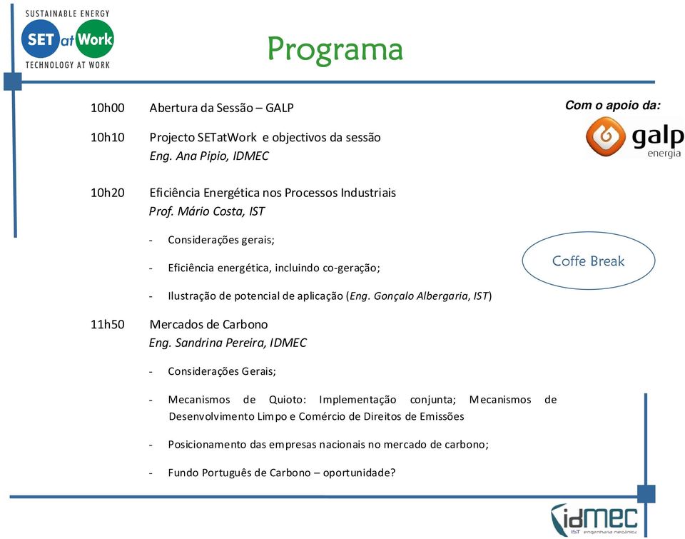 Mário Costa, IST - Considerações gerais; - Eficiência energética, incluindo co-geração; Coffe Break - Ilustração de potencial de aplicação (Eng.