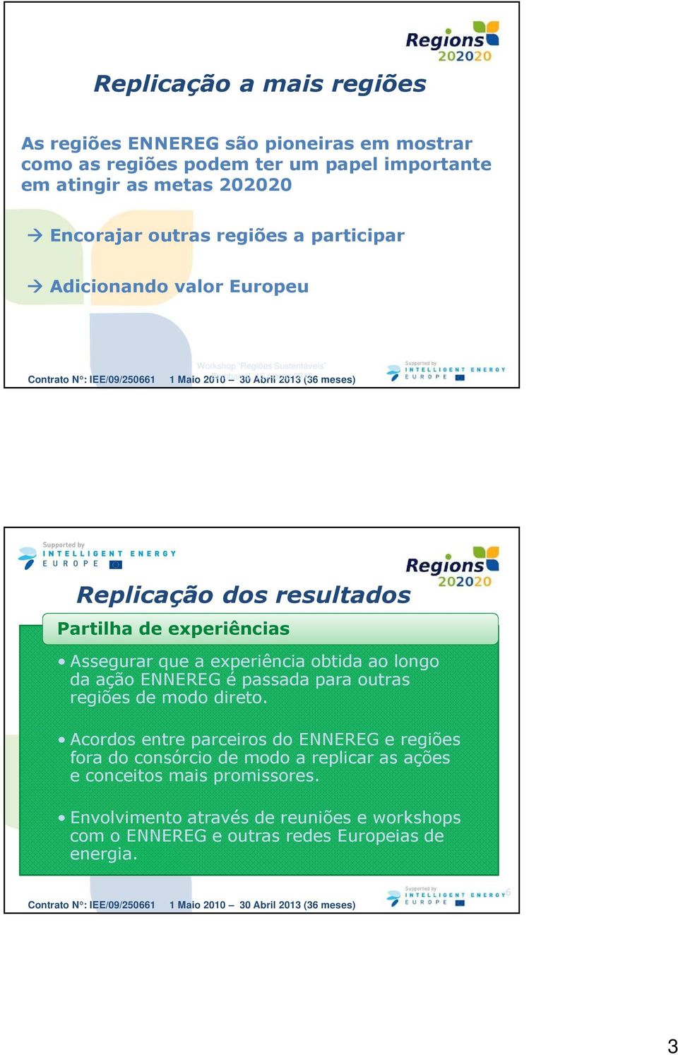 ação ENNEREG é passada para outras regiões de modo direto.