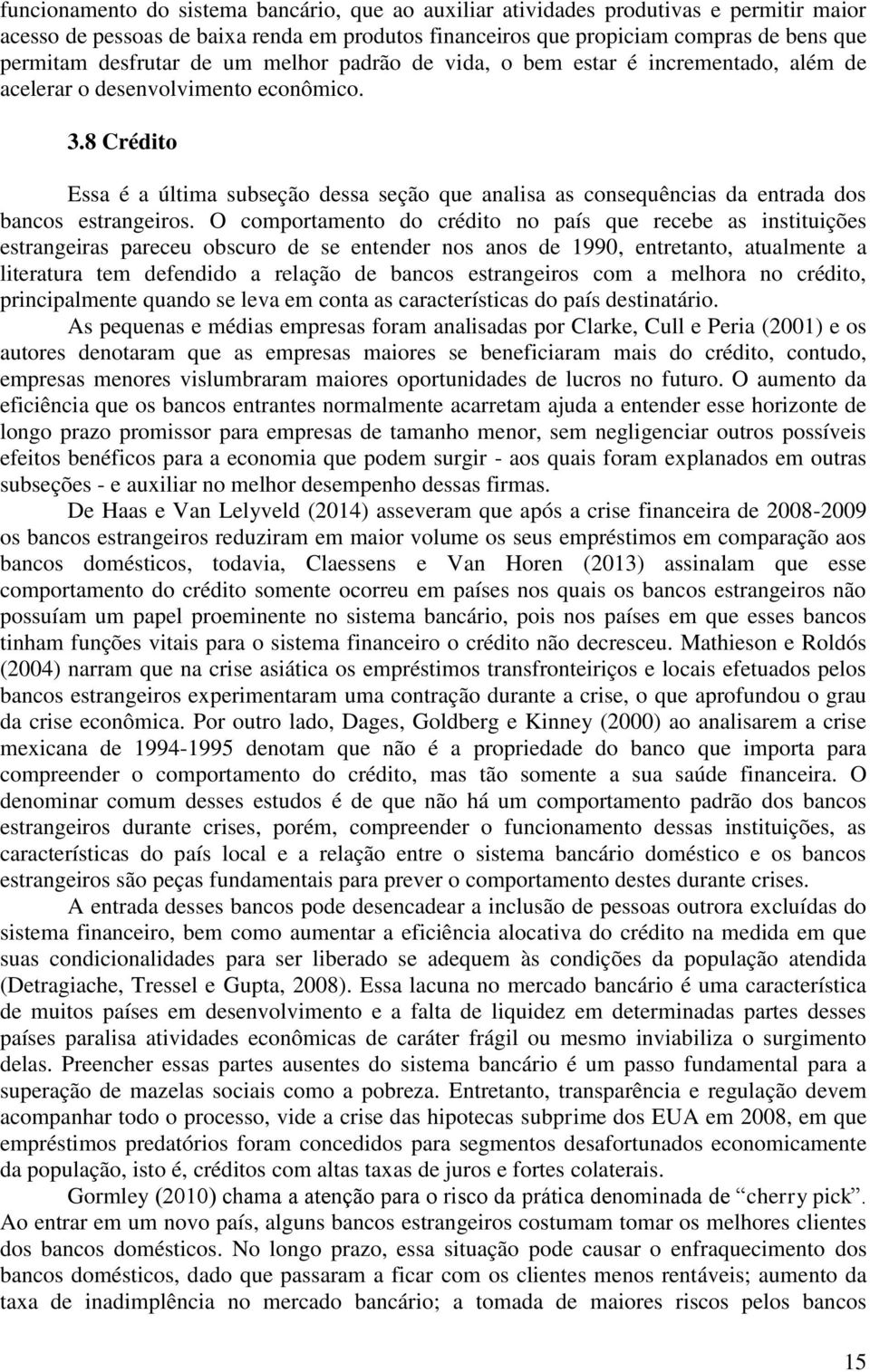 8 Crédito Essa é a última subseção dessa seção que analisa as consequências da entrada dos bancos estrangeiros.