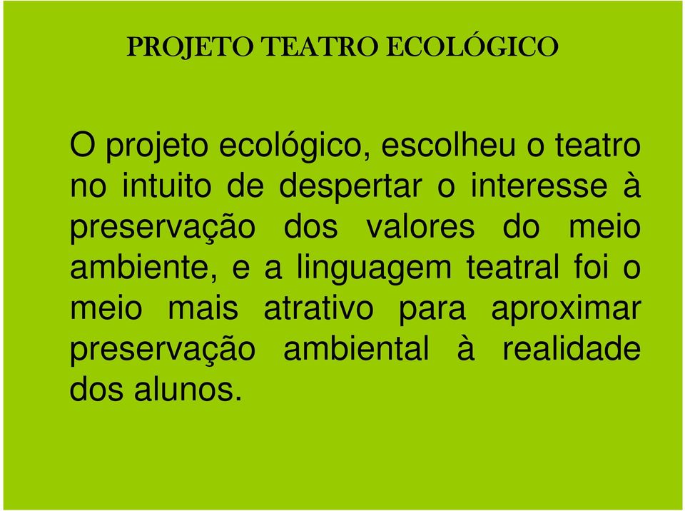 valores do meio ambiente, e a linguagem teatral foi o meio