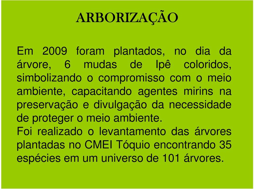 preservação e divulgação da necessidade de proteger o meio ambiente.