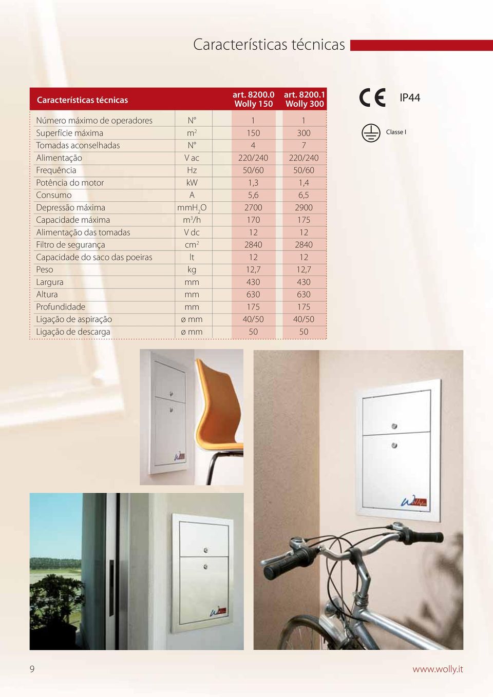 1 Wolly 300 Número máximo de operadores N 1 1 Superfície máxima m 2 150 300 Tomadas aconselhadas N 4 7 Alimentação V ac 220/240 220/240 Frequência Hz 50/60 50/60