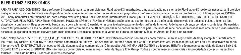 Library programs 1997-2012 Sony Computer Entertainment Inc. com licença exclusiva para a Sony Computer Entertainment Europe (SCEE).