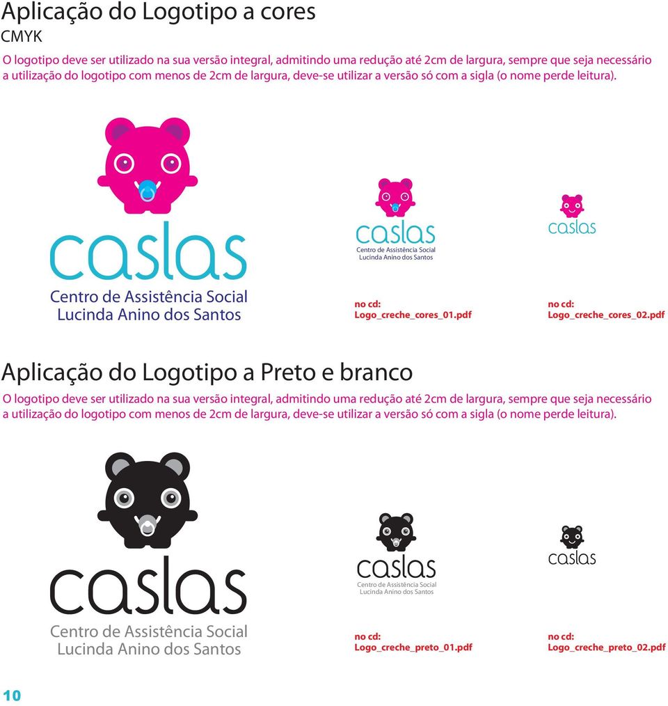 pdf Aplicação do Logotipo a Preto e branco O logotipo deve ser utilizado na sua versão integral, admitindo uma redução até 2cm de largura, sempre que seja