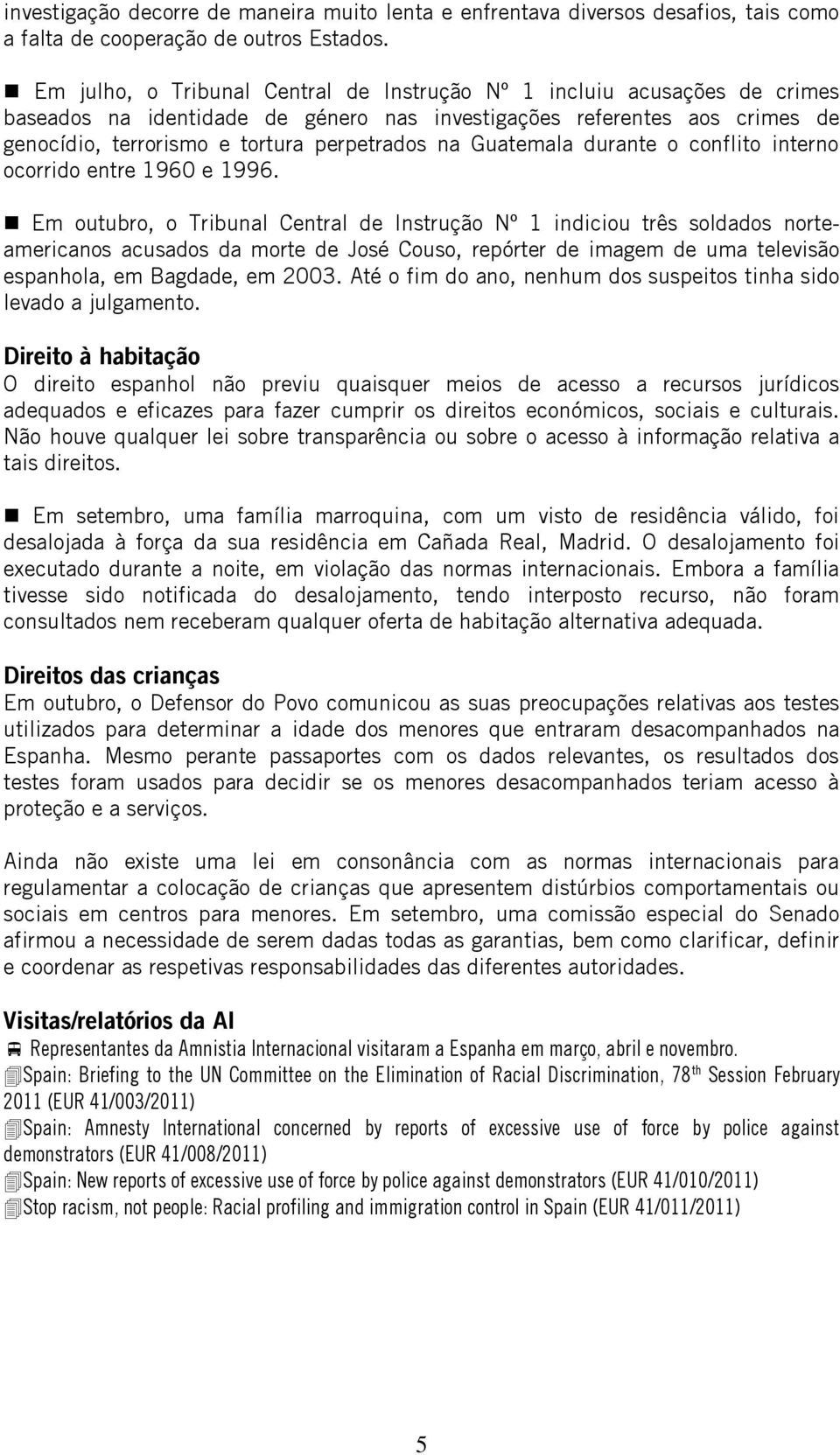 Guatemala durante o conflito interno ocorrido entre 1960 e 1996.