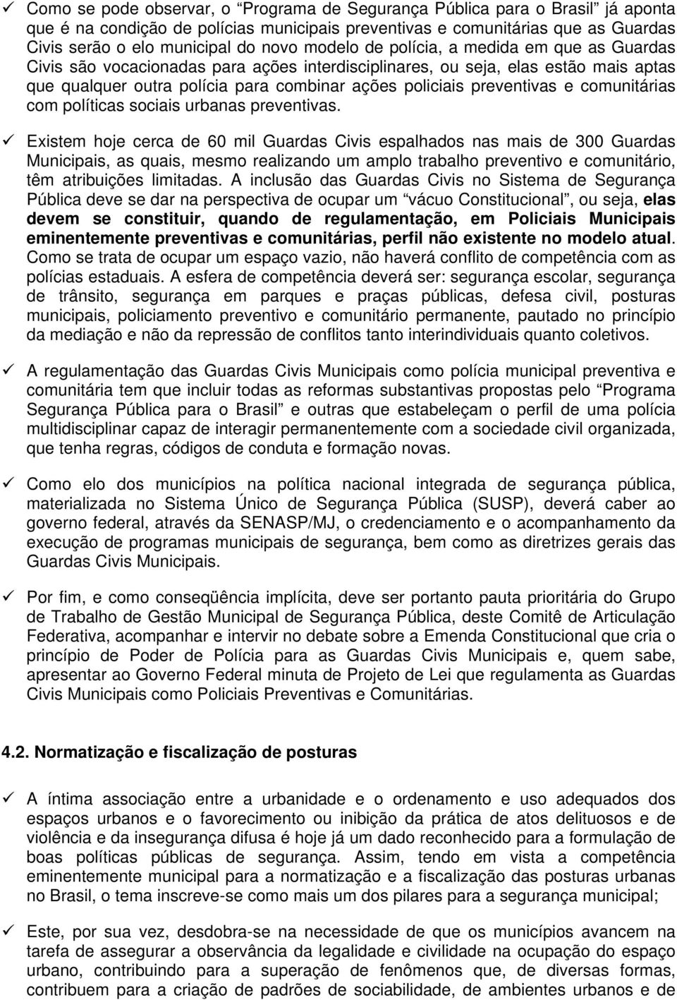 e comunitárias com políticas sociais urbanas preventivas.