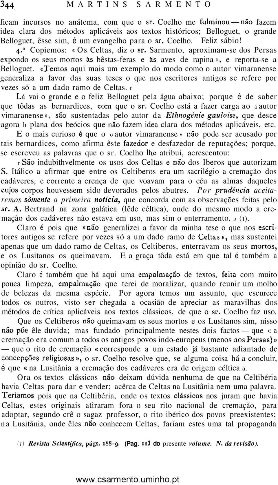 " Copiemos: 4 Os Celtas, diz o Sr. Sarmento, aproximam-se dos Persas expondo os seus mortos hs bêstas-feras e hs aves de rapina n, e reporta-se a Belloguet.