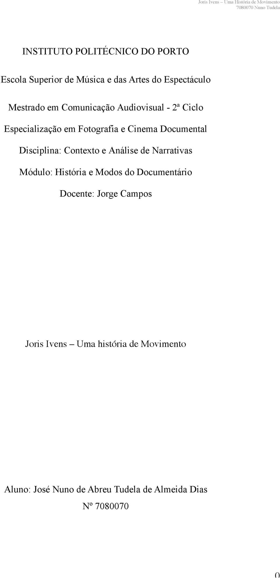 Contexto e Análise de Narrativas Módulo: História e Modos do Documentário Docente: Jorge Campos