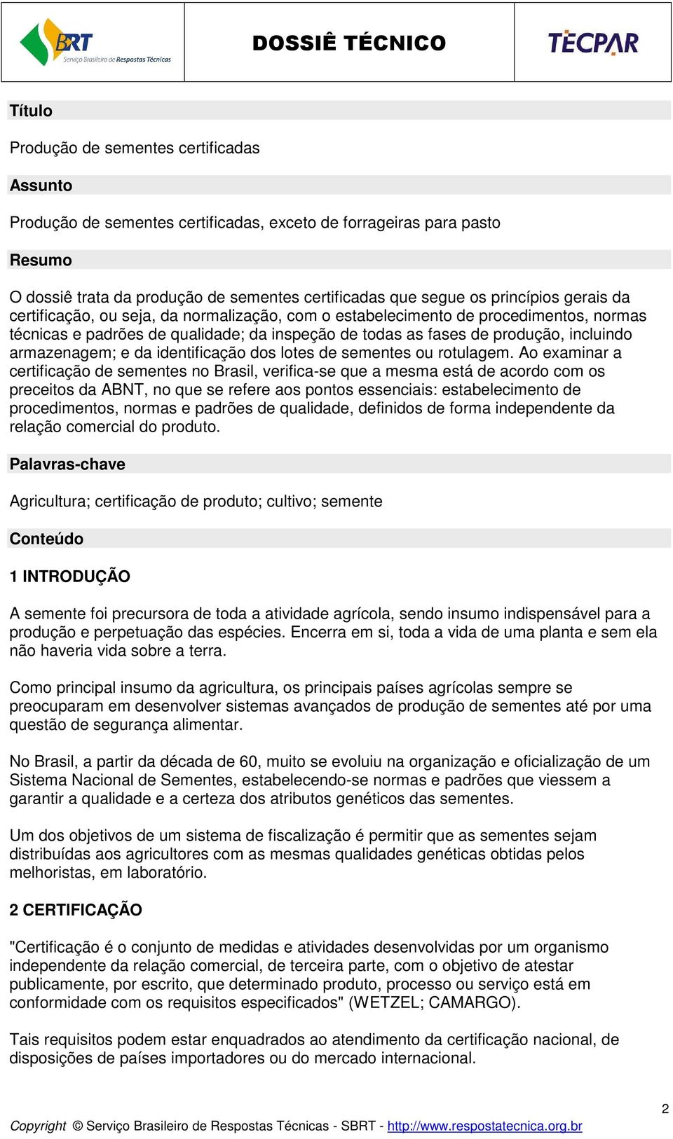 incluindo armazenagem; e da identificação dos lotes de sementes ou rotulagem.