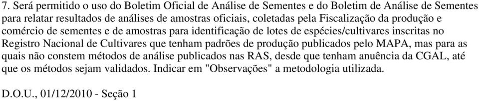 Registro Nacional de Cultivares que tenham padrões de produção publicados pelo MAPA, mas para as quais não constem métodos de análise publicados nas