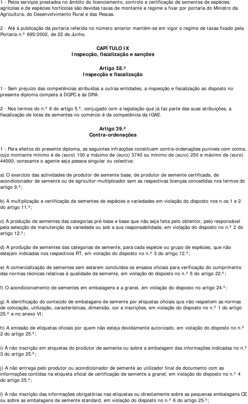 º 695/2002, de 22 de Junho. CAPÍTULO IX Inspecção, fiscalização e sanções Artigo 38.