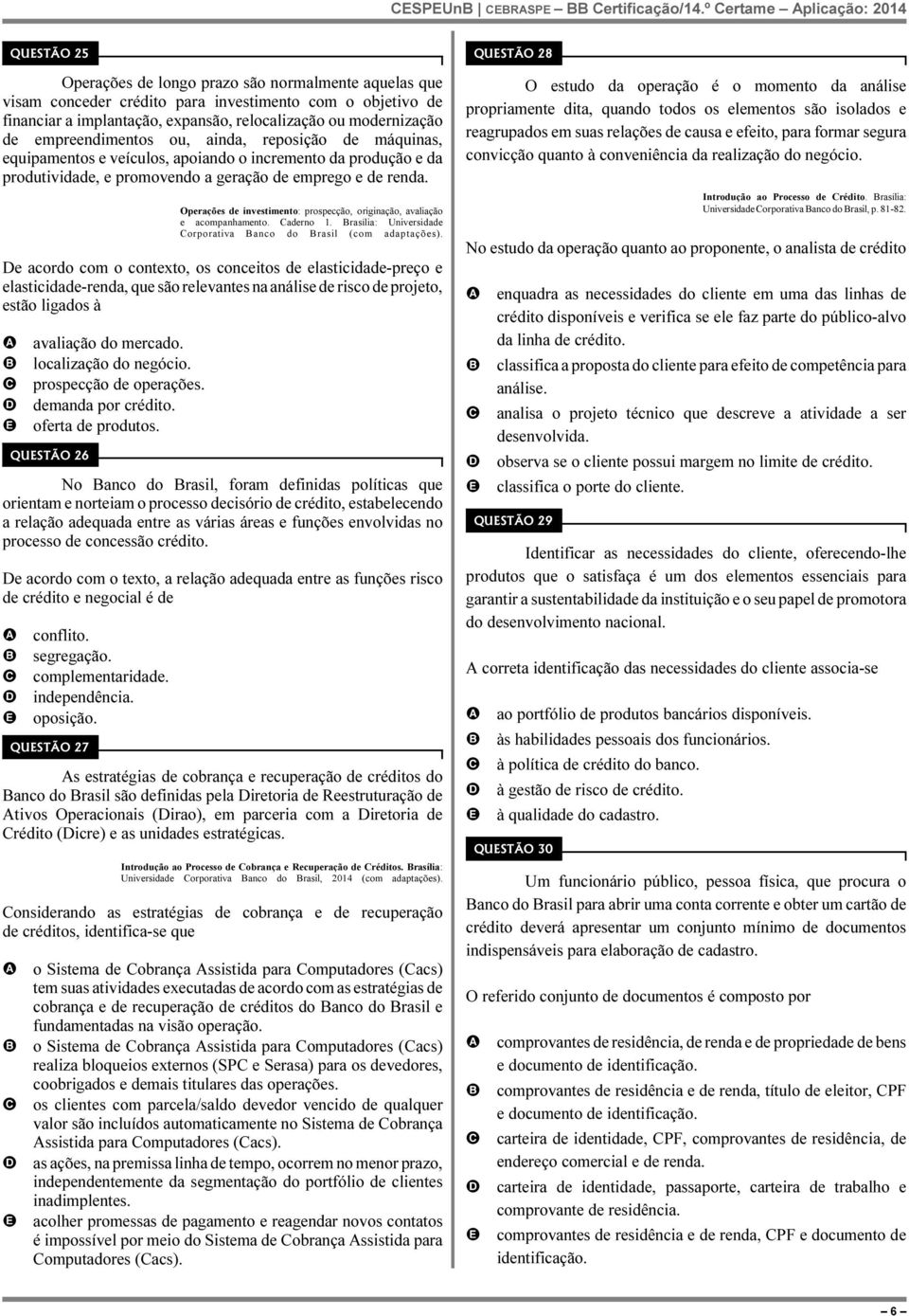 modernização de empreendimentos ou, ainda, reposição de máquinas, equipamentos e veículos, apoiando o incremento da produção e da produtividade, e promovendo a geração de emprego e de renda.